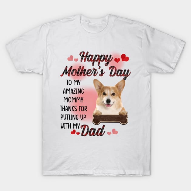 Corgi Happy Mother's Day To My Amazing Mommy T-Shirt by cogemma.art